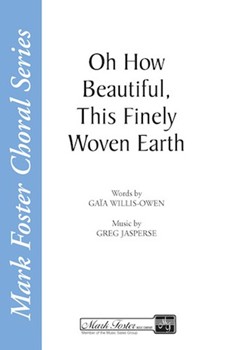 Oh How Beautiful This Finely Woven Earth by Jasperse Greg for SATB