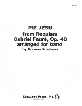 Pie Jesu From Requiem Opus 48 by Faure Gabriel - Friedman Norman - for Concert Band