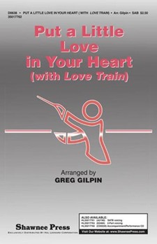 Put A Little Love In Your Heart by - Gilpin Greg - for SAB