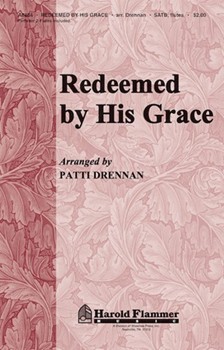 Redeemed By His Grace by - Drennan Patti - for SATB
