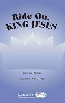 Ride On King Jesus by Kern Philip - Kern Philip - for SATB