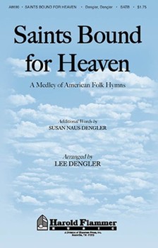 Saints Bound For Heaven by Dengler Lee for SATB