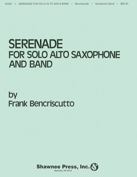 Serenade For Solo Alto Sax & Band by Bencriscutto Frank for Alto Saxophone w/ Band