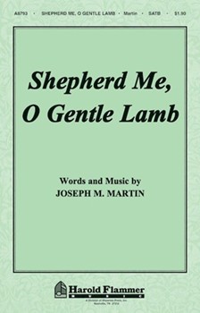 Shepherd Me O Gentle Lamb by Martin Joseph M for SATB