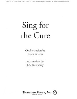 Sing For The Cure by Pamela Martin - Martin Joseph M - for Instrumental Parts (11 Pc Ens)