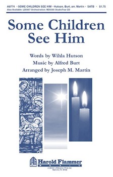 Some Children See Him by Burt Alfred - Martin Joseph M - for SATB