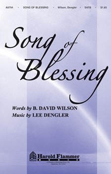 Song Of Blessing by Dengler Lee for SATB
