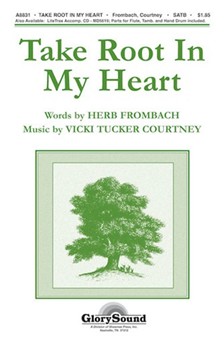 Take Root In My Heart by Courtney Vicki Tucker for SATB