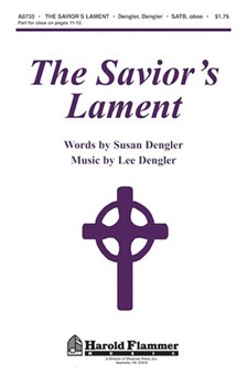 Savior's Lament by Dengler Lee for SATB (W/oboe)