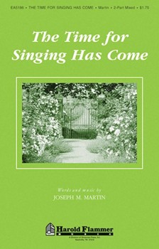 Time For Singing Has Come by Martin Joseph M for 2-Part Mixed