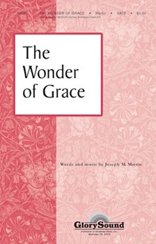Wonder Of Grace by Martin Joseph M for SATB