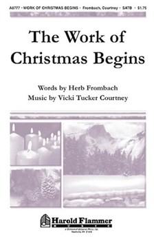 Work Of Christmas Begins by Courtney Vicki Tucker for SATB
