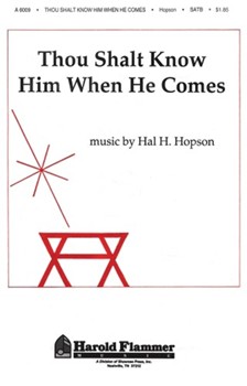 Thou Shalt Know Him When He Comes by Hopson Hal H for SATB