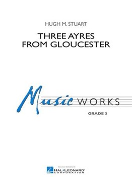 3 Ayres From Gloucester by Traditional - Stuart H M - for Concert Band