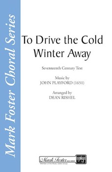 To Drive the Cold Winter Away by Playford John - Rishel Dean - for SATB