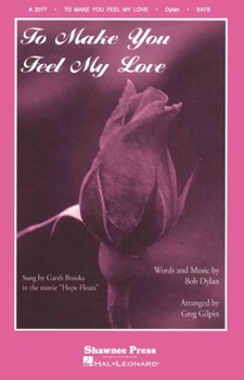 To Make You Feel My Love by Dylan Bob - Gilpin Greg - Bob Dylan for SATB