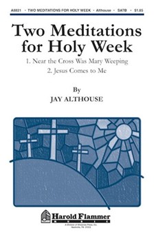 2 Meditations For Holy Week by Althouse Jay for SATB