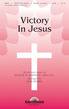 Victory In Jesus by Bartlett Eugene - Pethel Stan - for SATB