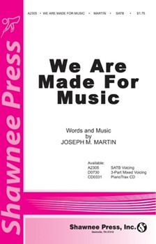 We Are Made For Music by Martin Joseph M for SATB