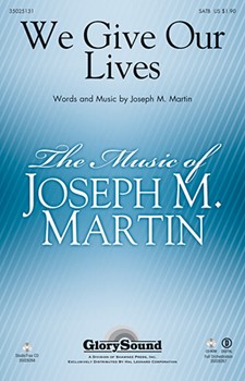 We Give Our Lives by Martin Joseph M for SATB