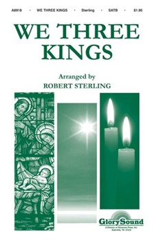 We Three Kings by arr. Robert Sterling - Sterling Robert - for SATB