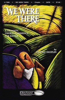We Were There by Choplin Pepper - Stan Pethel - for SATB