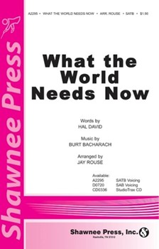 What The World Needs Now by Bacharach Burt - Rouse Jay - for SATB