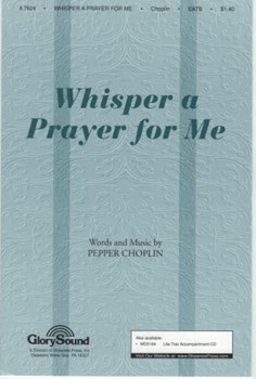 Whisper A Prayer For Me by Choplin Pepper for SATB