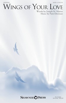 Wings Of Your Love by Drennan Patti for SATB