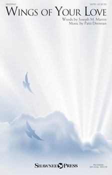 Wings Of Your Love by Drennan Patti for SATB