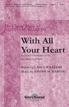 With All Your Heart by Martin Joseph M - Stan Pethel - for SATB