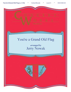 You're A Grand Old Flag by Cohan George M - Nowak Jerry - for Concert Band