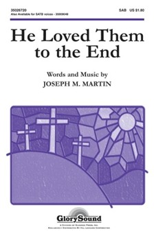 He Loved Them To The End by Martin Joseph M for SAB and Piano