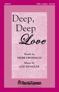 Deep Deep Love by Dengler Lee for SATB a cappella