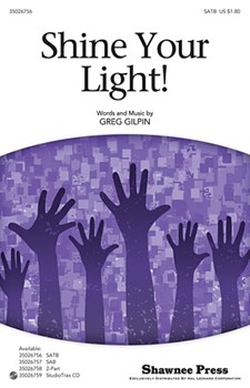 Shine Your Light by Gilpin Greg for SATB