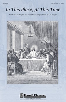 In This Place At This Time by Dengler Lee for SATB