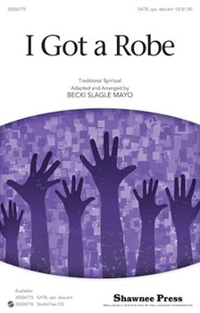 I Got A Robe by - Mayo Becki Slagle - for SATB