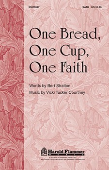 One Bread One Cup One Faith by Courtney Vicki Tucker for SATB