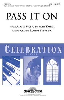 Pass It On by Kaiser Kurt - Sterling Robert - for SATB