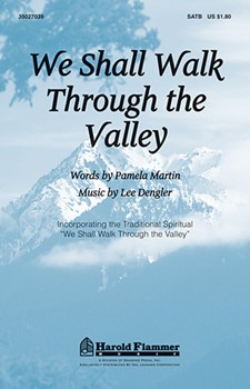 We Shall Walk Through The Valley by Dengler Lee for SATB