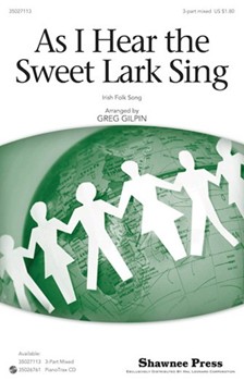 As I Hear The Sweet Lark Sing by - Gilpin Greg - for 3-Part Mixed