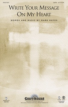 Write Your Message On My Heart by Hayes Mark for SATB