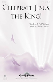 Celebrate Jesus The King by Barrett Michael for SATB
