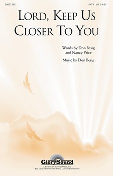 Lord Keep Us Closer To You by Besig Don for SATB