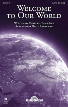 Welcome To Our World by Rice Chris - Angerman David - for SATB