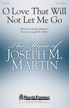 O Love That Will Not Let Me Go by Martin Joseph M for SATB