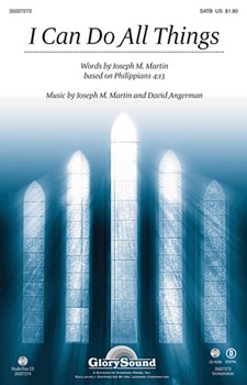 I Can Do All Things by Martin and Angerman for SATB