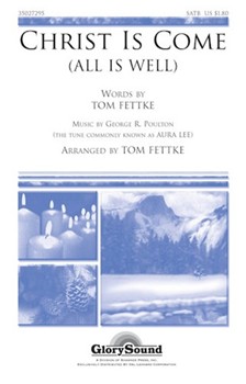 Christ Is Come by Poulton George R - Fettke Tom - for SATB