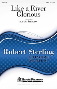 Like A River Glorious by - Sterling Robert - for SATB