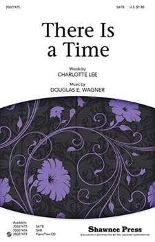 There Is A Time by Wagner Douglas E for SATB